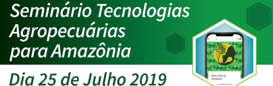 Seminário de Tecnologias Agropecuárias para Amazônia acontece dia 25 de julho em Porto Velho